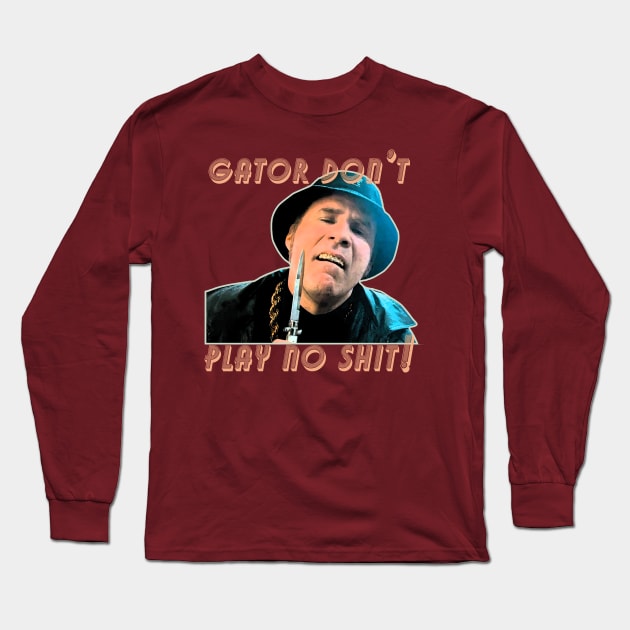 GATOR DONT PLAY SHIT VINTAGE Long Sleeve T-Shirt by boogie.bomb